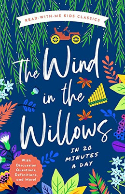 The Wind In The Willows In 20 Minutes A Day: A Read-With-Me Book With Discussion Questions, Definitions, And More! (Read-Aloud Kids Classics, 5)