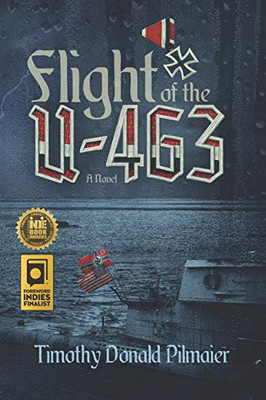 Flight of the U-463: A Novel