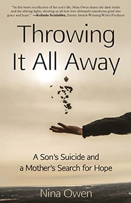 Throwing It All Away: A Son's Suicide And A Mother's Search For Hope