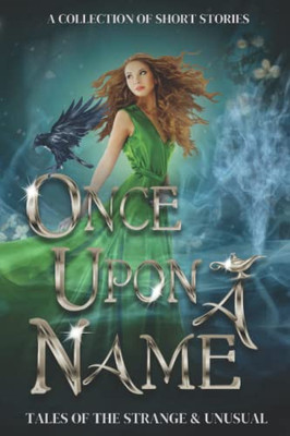 Once Upon A Name: Tales Of The Strange And Unusual