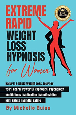 Extreme Rapid Weight Loss Hypnosis For Women: Natural & Rapid Weight Loss Journey. You'Ll Learn: Powerful Hypnosis ? Psychology ? ... Habits ? Mindful Eating. New Version