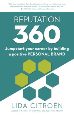 Reputation 360: Jumpstart Your Career By Building A Positive Personal Brand