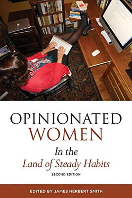 Opinionated Women In The Land Of Steady Habits: Second Edition