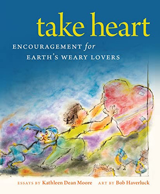 Take Heart: Encouragement For EarthS Weary Lovers