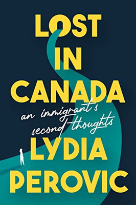 Lost In Canada: An Immigrant's Second Thoughts