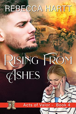 Rising From Ashes: Christian Romantic Suspense (Acts Of Valor)