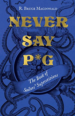 Never Say P*G: The Book Of Sailors Superstitions