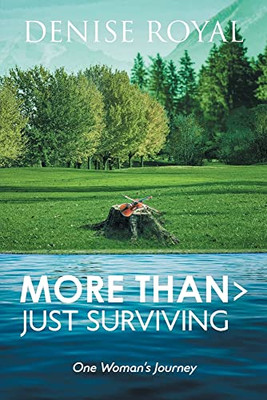 More Than > Just Surviving: One Woman's Journey