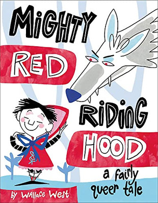 Mighty Red Riding Hood: A Fairly Queer Tale (Fairly Queer Tales, 1)