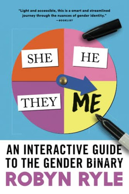 She/He/They/Me: An Interactive Guide To The Gender Binary (Lgbtq+, Queer Guide, Diverse Gender, Transgender, Nonbinary)