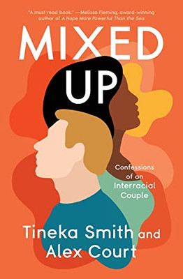 Mixed Up: Confessions Of An Interracial Couple