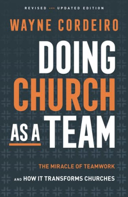 Doing Church As A Team: The Miracle Of Teamwork And How It Transforms Churches