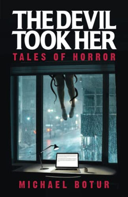 The Devil Took Her: Tales Of Horror