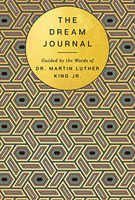 The Dream Journal: Guided By The Words Of Dr. Martin Luther King Jr.