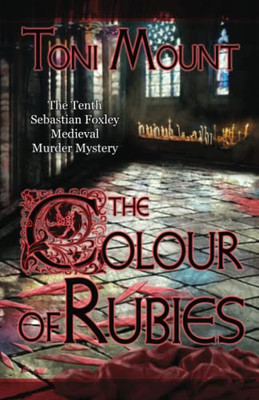The Colour Of Rubies: A Sebastian Foxley Medieval Murder Mystery (Sebastian Foxley Medieval Mystery)