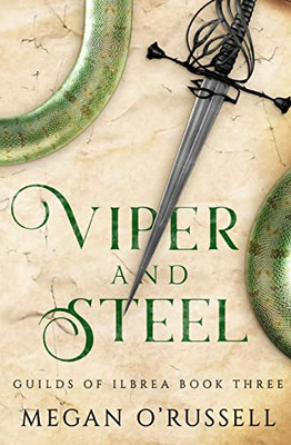 Viper And Steel (Guilds Of Ilbrea)