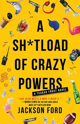 A Sh*Tload Of Crazy Powers (The Frost Files, 4)