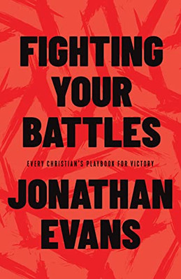 Fighting Your Battles: Every ChristianS Playbook For Victory