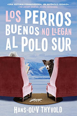 Good Dogs Don'T Make It To The South Pole Los Perros Buenos No Llegan Al Polo: (Spanish Edition)