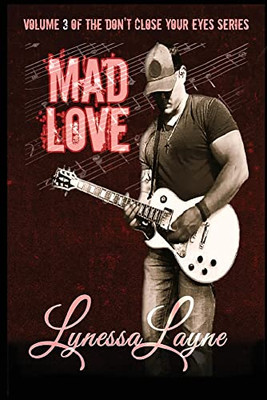 Mad Love: Volume 3 Of The Don'T Close Your Eyes Series (Dcye)