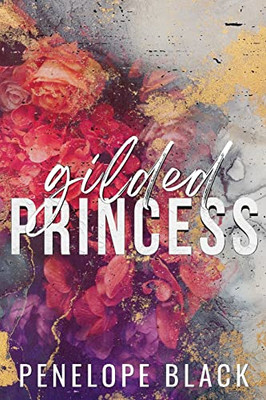 Gilded Princess - Special Edition: A Dark Mafia Romance