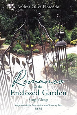 Romance Of The Enclosed Garden: Song Of Songs