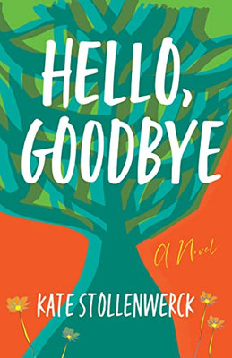 Hello, Goodbye: A Novel
