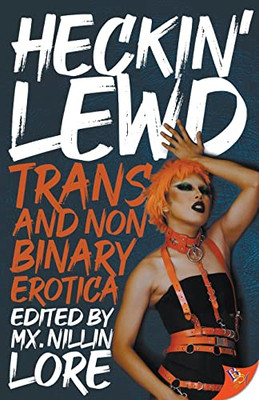 Heckin' Lewd: Trans And Nonbinary Erotica