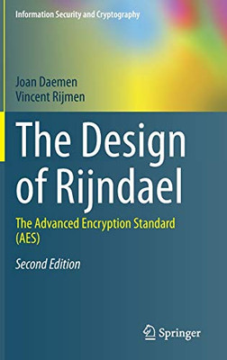 The Design of Rijndael: The Advanced Encryption Standard (AES) (Information Security and Cryptography)