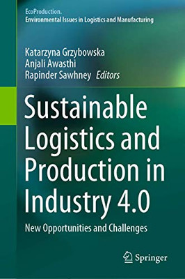 Sustainable Logistics and Production in Industry 4.0: New Opportunities and Challenges (EcoProduction)