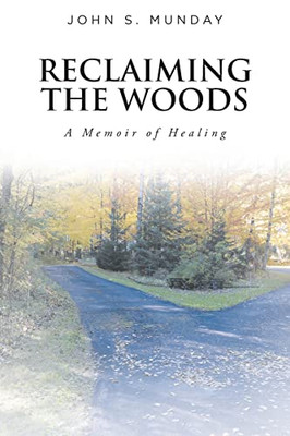 Reclaiming The Woods A Memoir Of Healing