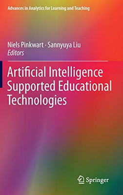 Artificial Intelligence Supported Educational Technologies (Advances in Analytics for Learning and Teaching)