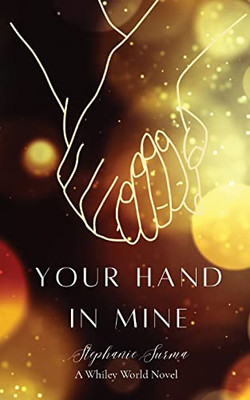 Your Hand In Mine: A Whiley World Novel