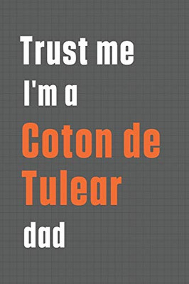 Trust me I'm a Coton de Tulear dad: For Coton de Tulear Dog Dad