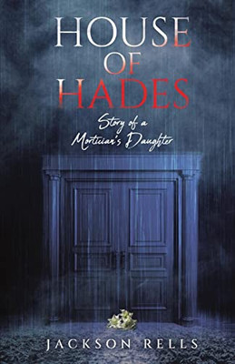 House Of Hades: Story Of A Mortician's Daughter
