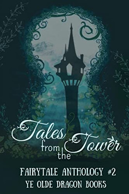 Tales From The Tower. Fairytale Anthology #2