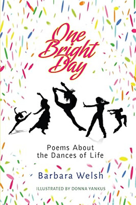 One Bright Day: Poems About The Dances Of Life