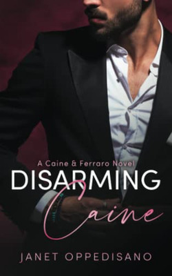 Disarming Caine: An Action-Packed Romantic Suspense Mystery (Caine & Ferraro)