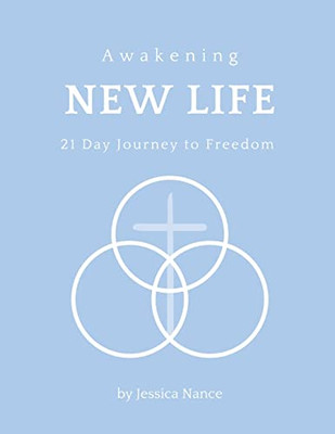 Awakening New Life: 21 Day Journey To Freedom