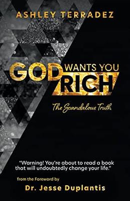 God Wants You Rich: The Scandalous Truth
