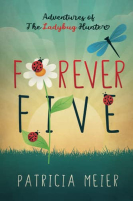 Forever Five: Adventures Of The Ladybug Hunter
