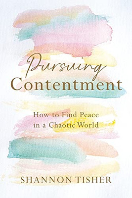Pursuing Contentment: How To Find Peace In A Chaotic World