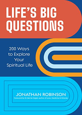Life's Big Questions: 200 Ways To Explore Your Spiritual Life