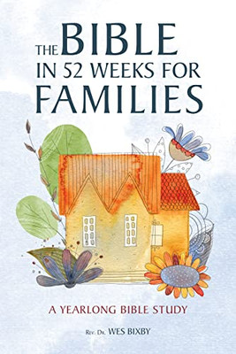 The Bible In 52 Weeks For Families: A Yearlong Bible Study