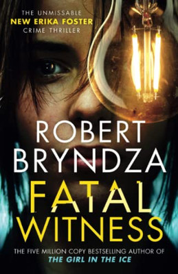 Fatal Witness: The Unmissable New Erika Foster Crime Thriller! (Detective Erika Foster Book 7)