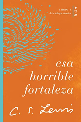 Esa Horrible Fortaleza: Libro 3 De La Trilogía Cósmica (Cósmica/ Cosmic, 3) (Spanish Edition)