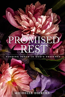 Promised Rest: Finding Peace In GodS Presence