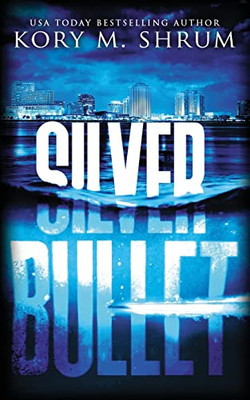 Silver Bullet: A Lou Thorne Thriller (Shadows In The Water Series)