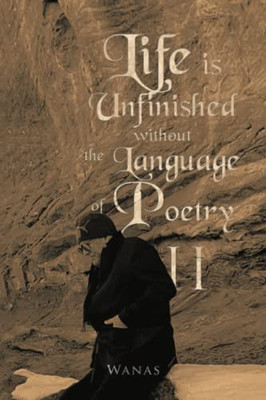 Life Is Unfinished Without The Language Of Poetry: Ii