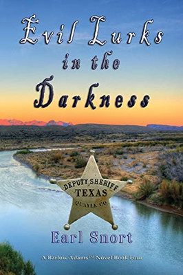 Evil Lurks In The Darkness: Even When Strong Men Stand Watch (Barlow Adams Series Book)